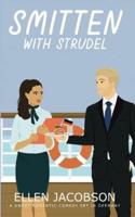 Smitten with Strudel: A Sweet Romantic Comedy