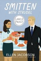 Smitten with Strudel: Large Print Edition