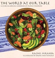The World at Our Table: A Euro-American Cookbook of Family Favorites