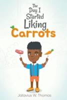 The Day I Started Liking Carrots