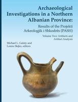 Archaeological Investigations in a Northern Albanian Province. Volume 64 Results of the Projekti Arkeologjik I Shkodres (PASH)