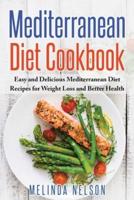Mediterranean Diet Cookbook: Easy and Delicious Mediterranean Diet Recipes for Weight Loss and Better Health