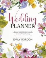 Wedding Planner: Calendars, Worksheets and Checklists to Plan a Perfect Wedding