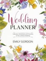 Wedding Planner: Calendars, Worksheets and Checklists to Plan a Perfect Wedding (Hardcover)