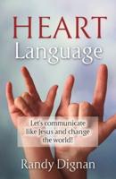 Heart Language: Let's communicate like Jesus and change the world!