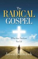 The Radical Gospel: When Jesus Transforms Your Life