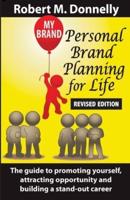 Personal Brand Planning for Life: The guide to promoting yourself, attracting opportunity and building a stand out career