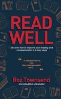 Read Well: Discover how to improve your reading and comprehension in 6 easy steps