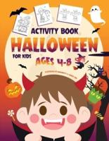Halloween Activity Book for Kids Ages 4-8: A Fun Kid Workbook Game For Learning, Coloring, Dot To Dot, Mazes, Word Search and More!
