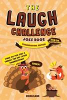 The Laugh Challenge Joke Book Thanksgiving Edition: Thanksgiving Edition: Turkey Stuffing Edition: A Fun and Interactive Joke Book for Boys and Girls: Ages 6, 7, 8, 9, 10, 11, and 12 Years Old