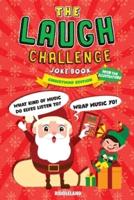 The Laugh Challenge Joke Book - Christmas Edition: A Fun and Interactive Joke Book for Boys and Girls: Ages 6, 7, 8, 9, 10, 11, and 12 Years Old