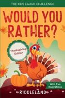 The Kids Laugh Challenge - Would You Rather? Thanksgiving Edition