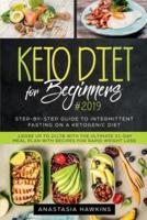 Keto Diet for Beginners : Step-By-step Guide to INTERMITTENT FASTING on a Ketogenic Diet Loose up to 21ltb with the Ultimate 21-Day Meal Plan with Recipes