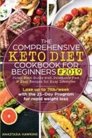 The Comprehensive Keto Diet Cookbook for Beginners: Jump Start Guide with Delectable Fast  & Easy Recipes for Busy lifestyles  - Lose up to 7ltb/week with the 21-Day Program for rapid weight loss