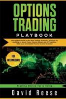 Options Trading Playbook: Intermediate Guide to the Best Trading Strategies & Setups for profiting on Stock, Forex, Futures, Binary and ETF Options. Build up a remarkable Passive Income in weeks!