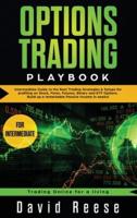 Options Trading Playbook: Intermediate Guide to the Best Trading Strategies & Setups for profiting on Stock, Forex, Futures, Binary and ETF Options. Build up a remarkable Passive Income in weeks!