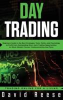 Day Trading: Beginners Guide to the Best Strategies, Tools, Tactics and Psychology  to Profit from Outstanding Short-term Trading Opportunities on Stock Market, Futures, Cryptocurrencies and Forex