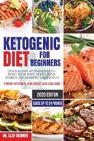 Ketogenic Diet for Beginners : Quick & Easy Keto Recipes to Reset your Body, Boost your Energy and Sharpen your Focus   3-weeks Keto Meal Plan Weight Loss Challenge - Lose up to 24 Pounds