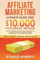 Affiliate Marketing Ultimate Guide: Make a Fortune Advertising Other People's Products on Social Media Taking Advantage of this Sure-Fire System