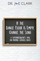 If the Dance Floor is Empty, Change the Song: A Superintendent's Spin on Making Schools Rock