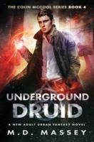 Underground Druid: A New Adult Urban Fantasy Novel