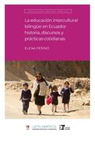 La educación intercultural bilingüe en Ecuador: Historia, discursos y prácticas cotidianas