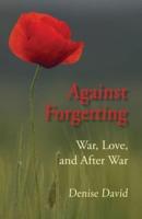 Against Forgetting: War, Love, and After War