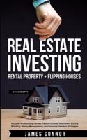 Real Estate Investing: Rental Property + Flipping Houses (2 Manuscripts): Includes Wholesaling Homes, Passive Income, Apartment Buying & Selling, Money Management, and Financial Freedom Strategies