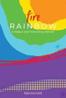 Fire Rainbow: A Haibun and Tanka Story Memoir