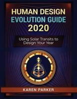 Human Design Evolution Guide 2020: Using Solar Transits to Design Your Year