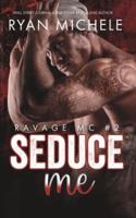Seduce Me (Ravage MC #2)
