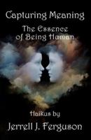 Capturing Meaning: The Essence of Being Human