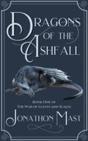 Dragons of the Ashfall: Book One of the War of Leaves and Scales
