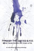 Through The Looking Glass: Reflecting on Madness and Chaos Within