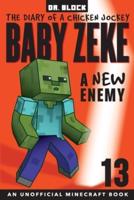 Baby Zeke -- A New Enemy: The Diary of a Chicken Jockey, Book 13 (an Unofficial Minecraft book)
