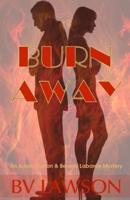 Burn Away: A Beverly Laborde & Adam Dutton Mystery