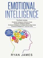 Emotional Intelligence: 4 Manuscripts - How to Master Your Emotions, Increase Your EQ, Improve Your Social Skills, and Massively Improve Your Relationships