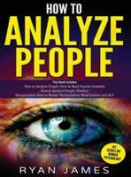 How to Analyze People: 3 Books in 1 - How to Master the Art of Reading and Influencing Anyone Instantly Using Body Language, Human Psychology and Personality Types