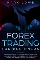 Forex Trading for Beginners: Proven Strategies to Succeed and Create Passive Income with Forex - Introduction to Forex Swing Trading, Day Trading, ... & ETFs (Stock Market Investing for Beginners)