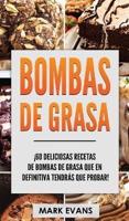Bombas de Grasa: ¡60 deliciosas recetas de bombas de grasa que en definitiva tendrás que probar! (Fat Bombs Spanish Edition)