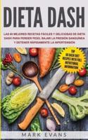 Dieta DASH: Las 60 Mejores Recetas Fáciles Y Deliciosas De Dieta Dash Para Perder Peso, Bajar La Presión Sanguínea Y Detener Rápidamente La Hipertensión (Spanish Edition)