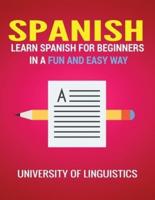 Spanish: Learn Spanish for Beginners in a Fun and Easy Way Including Pronunciation, Spanish Grammar, Reading, and Writing, Plus Short Stories