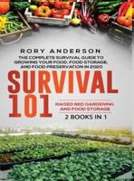 Survival 101 Raised Bed Gardening AND Food Storage: The Complete Survival Guide To Growing Your Own Food, Food Storage And Food Preservation in 2020