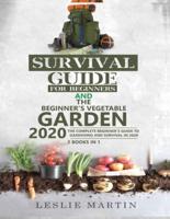 Survival Guide for Beginners AND The Beginner's Vegetable Garden 2020: The Complete Beginner's Guide to Gardening and Survival in 2020
