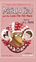 Merlin Raj and the Love Me Not Race: A Valentine Computer Science Dog's Tale