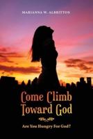 Come Climb Toward God: Are you Hungry for God?