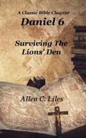 Daniel 6: Surviving The Lion's Den