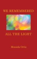 We Remembered All The Light