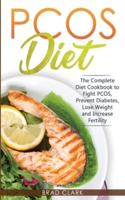PCOS Diet: The Complete Guide to Fight PCOS, Prevent Diabetes, Lose Weight and Increase Fertility