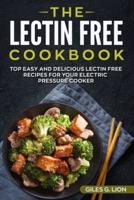 The Lectin Free Cookbook: Top Easy and Delicious Lectin-Free Recipes for Your Electric Pressure Cooker